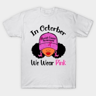 In October We Wear Pink Breast Cancer Awareness Black Women T-Shirt